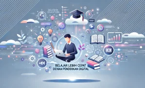 Belajar Lebih Cepat Dengan Pendidikan Digital
