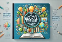 Inovasi Edukasi Berkualitas Untuk Generasi Muda
