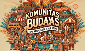 Komunitas Budaya yang Memperkaya Hidup Anda