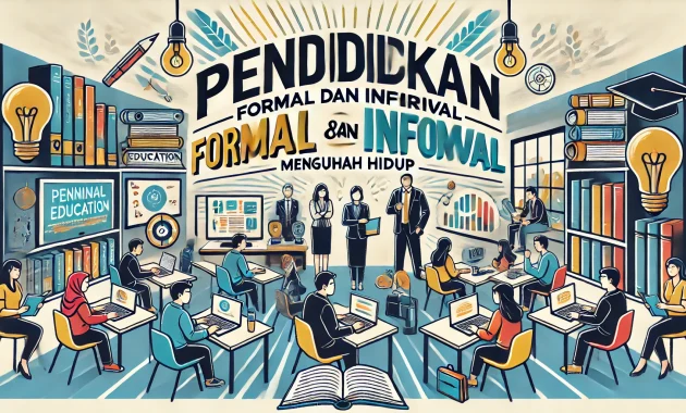 Pendidikan Formal dan Informal Mengubah Hidup