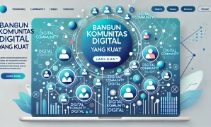 Bangun Komunitas Digital yang Kuat