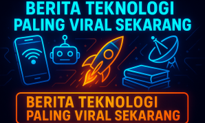 Berita Teknologi Paling Viral Sekarang