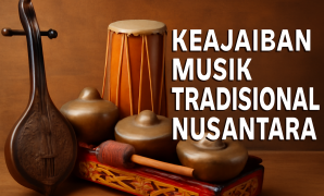 Keajaiban Musik Tradisional Nusantara