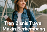 Tren Bisnis Travel Makin Berkembang