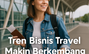 Tren Bisnis Travel Makin Berkembang