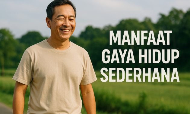 Manfaat Gaya Hidup Sederhana