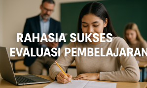 Rahasia Sukses Evaluasi Pembelajaran