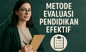 Metode Evaluasi Pendidikan Efektif