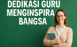 Dedikasi Guru Menginspirasi Bangsa