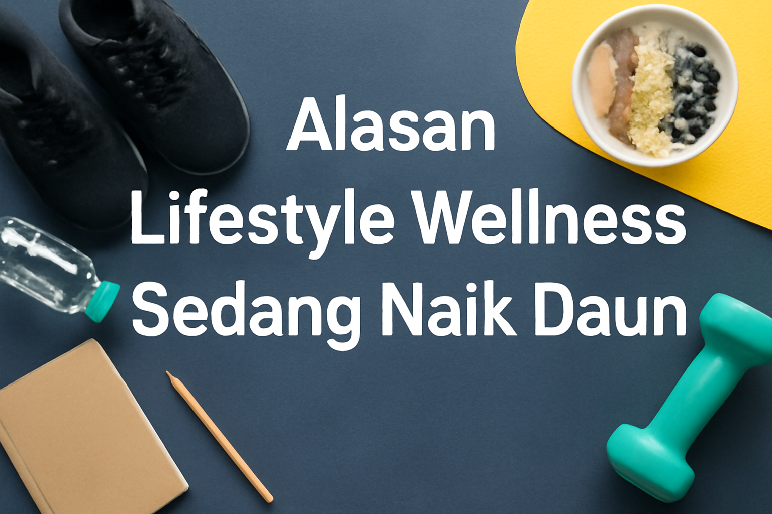 Alasan Lifestyle Wellness Sedang Naik Daun