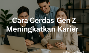 Cara Cerdas Gen Z Meningkatkan Karier