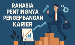 Rahasia Pentingnya Pengembangan Karier