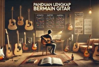 Panduan Lengkap Bermain Gitar