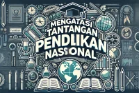 Mengatasi Tantangan Pendidikan Nasional