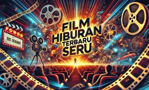 Film Hiburan Terbaru Seru Film Hiburan Terbaru Seru