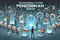 Transformasi Sistem Pendidikan Terkini