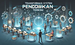Transformasi Sistem Pendidikan Terkini