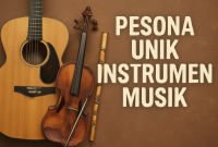 Pesona Unik Instrumen Musik