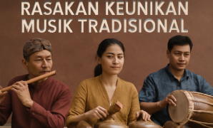 Rasakan Keunikan Musik Tradisional