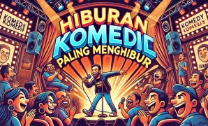 Hiburan Komedi Paling Menghibur