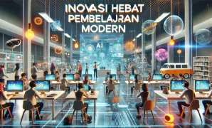 Inovasi Hebat Pembelajaran Modern