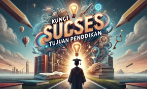 Kunci Sukses Tujuan Pendidikan