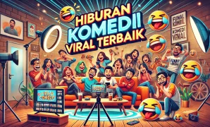 Hiburan Komedi Viral Terbaik
