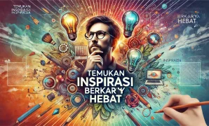 Temukan Inspirasi Berkarya Hebat