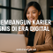 Membangun Karier Bisnis Di Era Digital