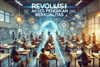 Revolusi Akses Pendidikan Berkualitas
