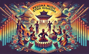 Pesona Musik Etnik Nusantara
