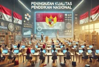 Peningkatan Kualitas Pendidikan Nasional Peningkatan Kualitas Pendidikan Nasional