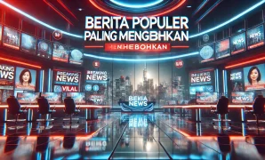Berita Populer Paling Menghebohkan