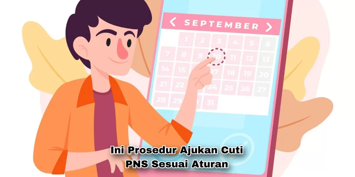 PNS Wajib Tahu Ajukan Cuti Tanpa Ribet Ini Caranya
